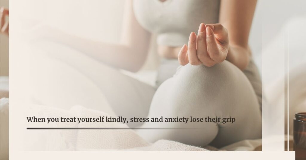 Be kind to youeself. Stress Grows Where Self Love Is Missing