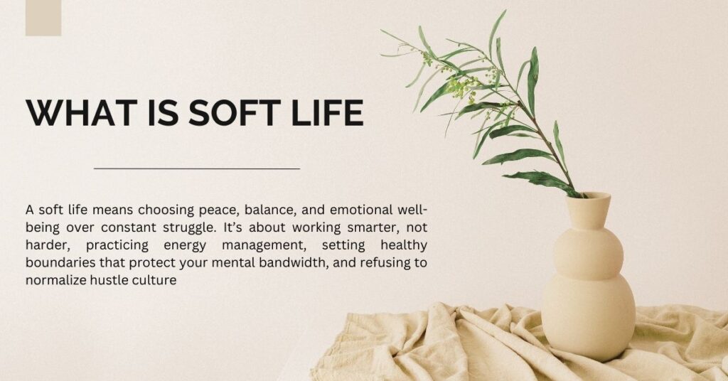 What does soft life mean?