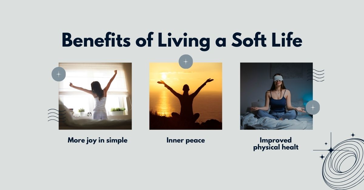 Benefits of Living a soft life