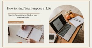 How to Find Your Purpose in Life: A Step-by-Step Guide