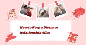 How to Keep a Distance Relationship Alive Without Losing the Spark