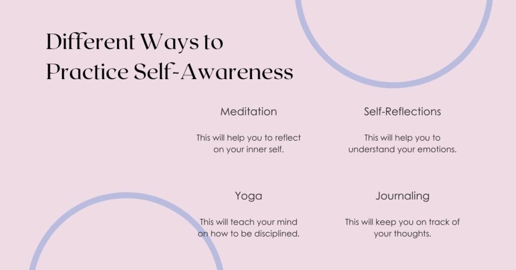 You can build self-awareness with practice, patience, and a willingness to be honest with yourself.